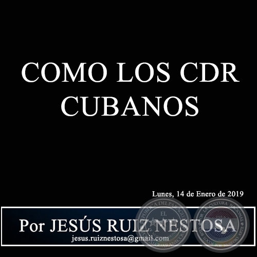 COMO LOS CDR CUBANOS - Por JESÚS RUIZ NESTOSA - Lunes, 14 de Enero de 2019